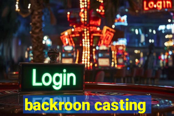 backroon casting