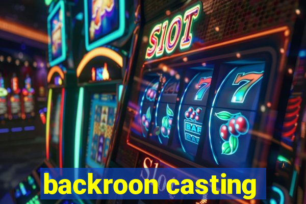 backroon casting