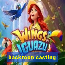 backroon casting