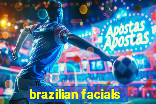 brazilian facials