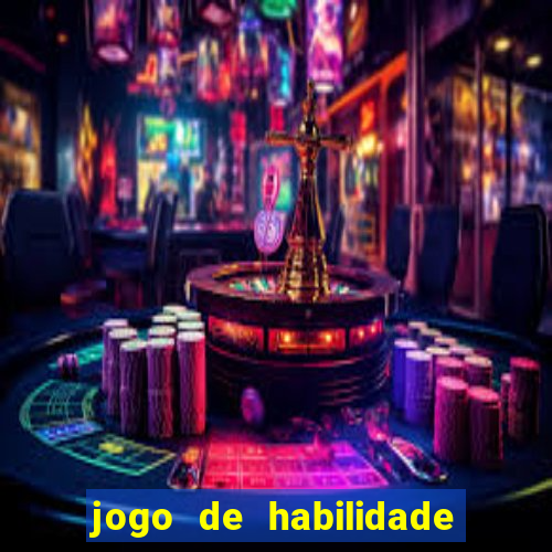 jogo de habilidade para ganhar dinheiro