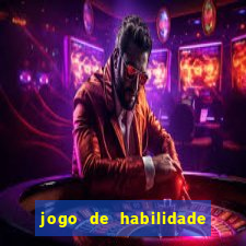 jogo de habilidade para ganhar dinheiro