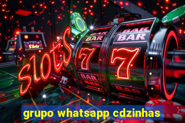 grupo whatsapp cdzinhas