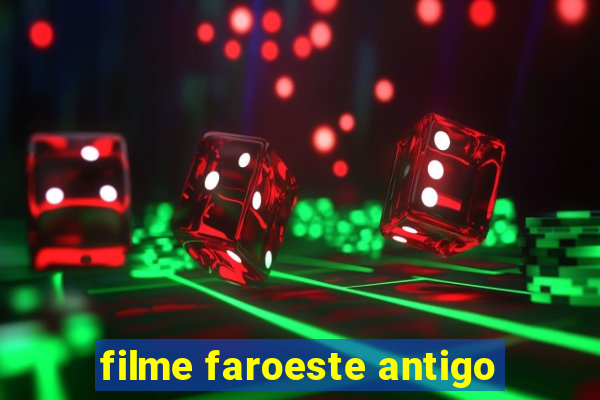 filme faroeste antigo