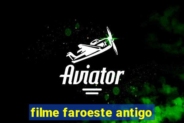 filme faroeste antigo