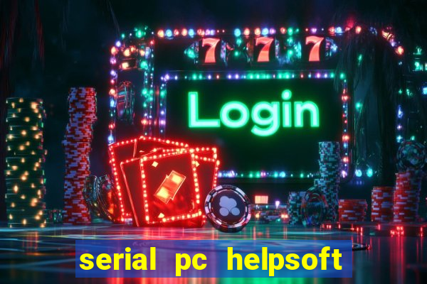 serial pc helpsoft driver updater