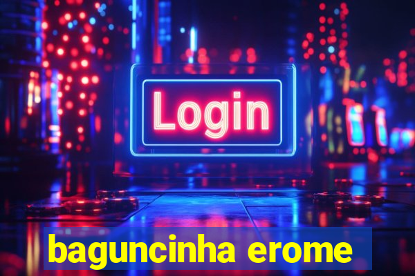 baguncinha erome