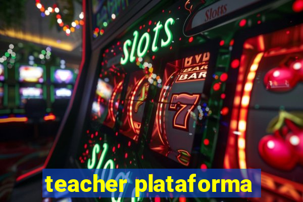 teacher plataforma