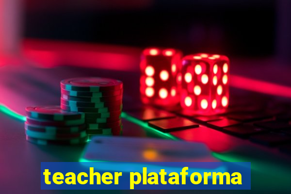 teacher plataforma