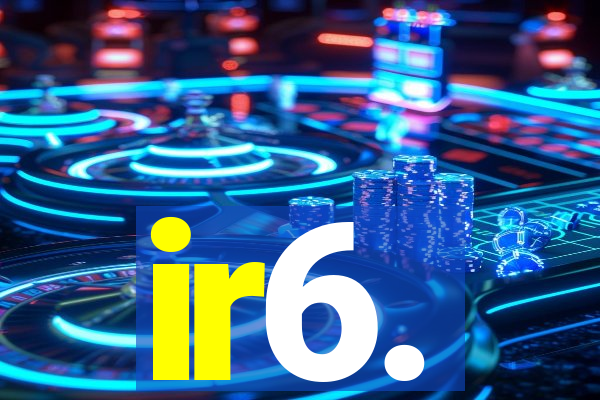 ir6.