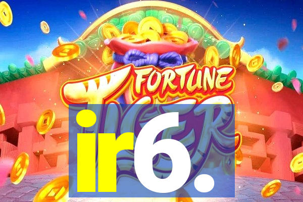 ir6.