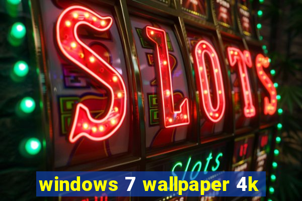 windows 7 wallpaper 4k