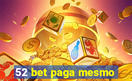 52 bet paga mesmo