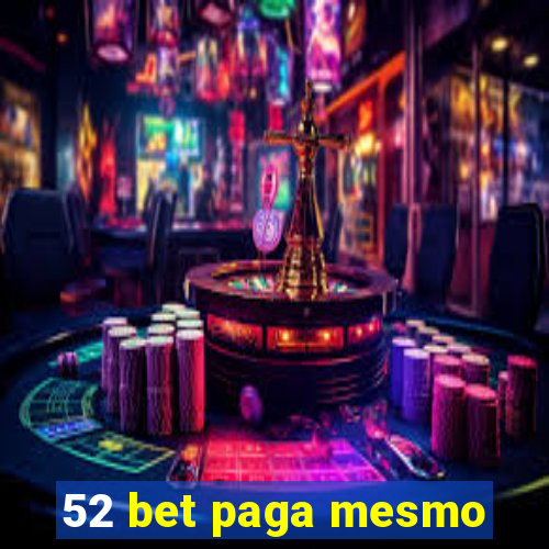 52 bet paga mesmo