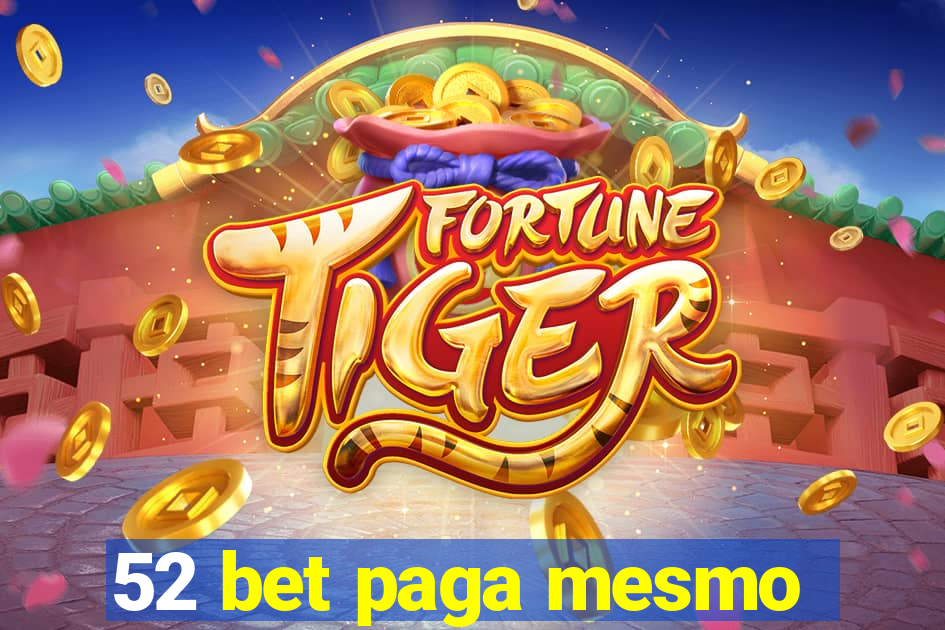 52 bet paga mesmo