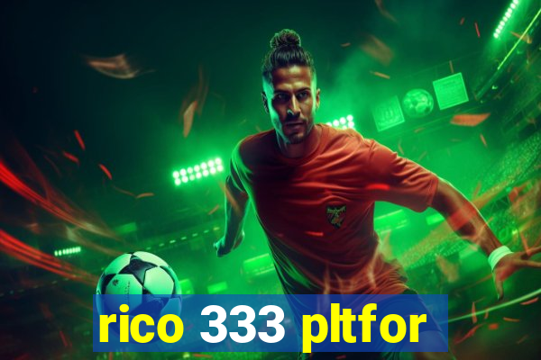 rico 333 pltfor