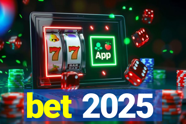 bet 2025