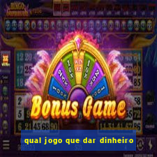 qual jogo que dar dinheiro