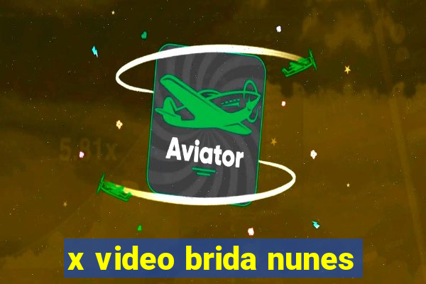 x video brida nunes