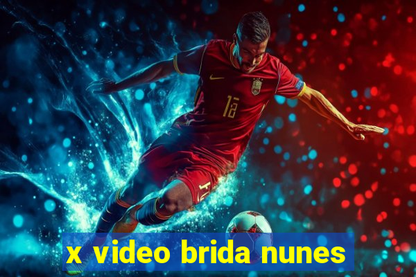 x video brida nunes