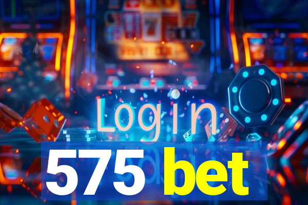 575 bet