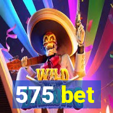 575 bet