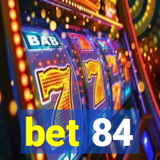 bet 84