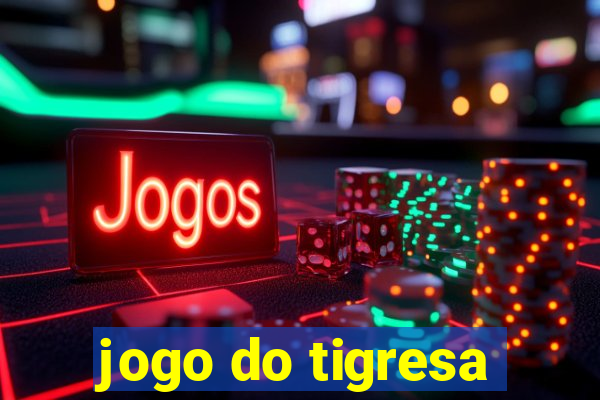 jogo do tigresa