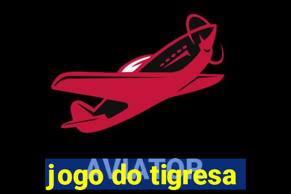 jogo do tigresa