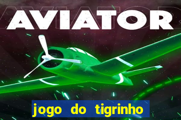 jogo do tigrinho bet vip