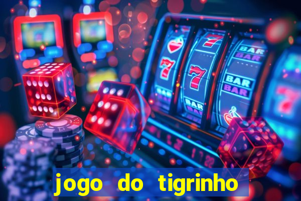 jogo do tigrinho bet vip