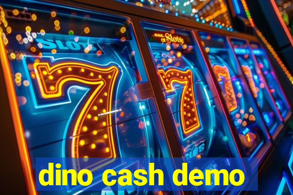 dino cash demo