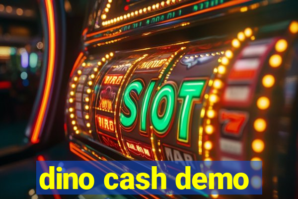 dino cash demo