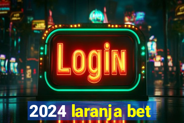 2024 laranja bet