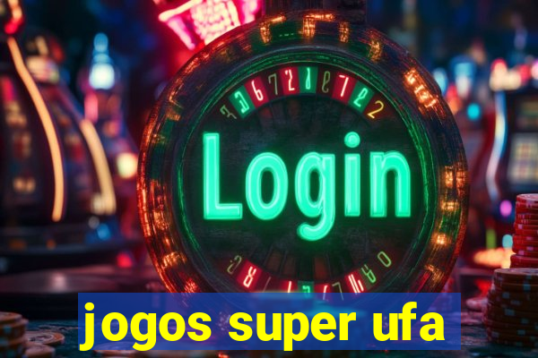 jogos super ufa