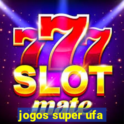 jogos super ufa