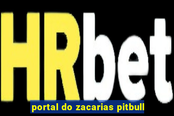 portal do zacarias pitbull