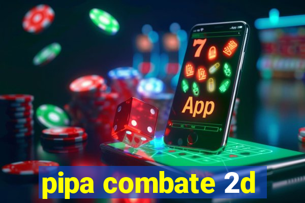 pipa combate 2d