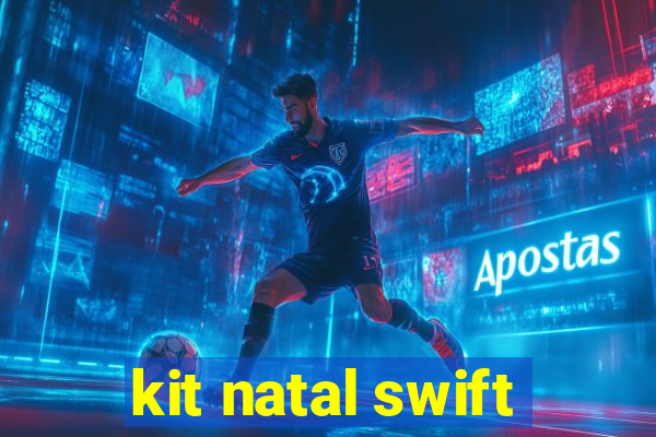 kit natal swift