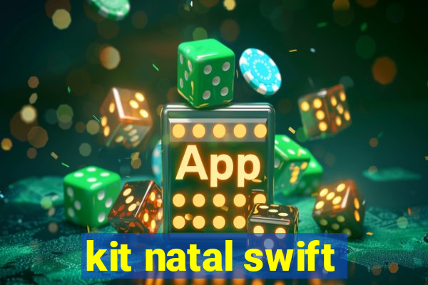 kit natal swift