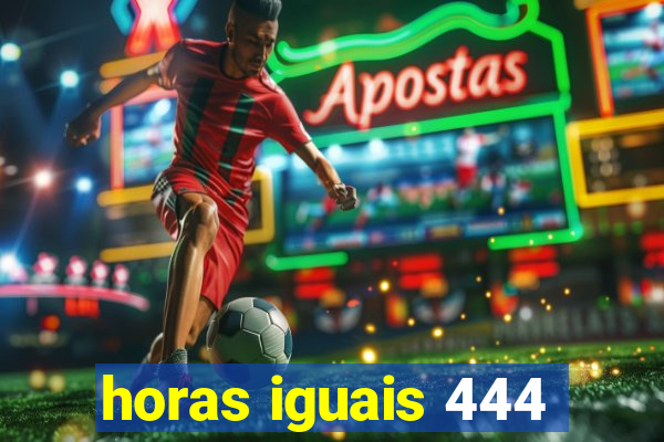 horas iguais 444