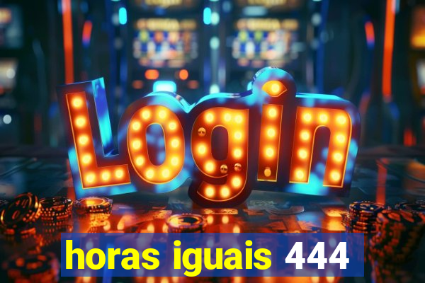 horas iguais 444