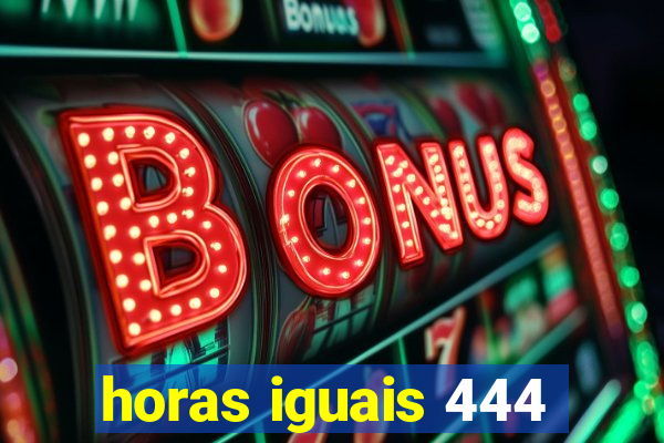 horas iguais 444