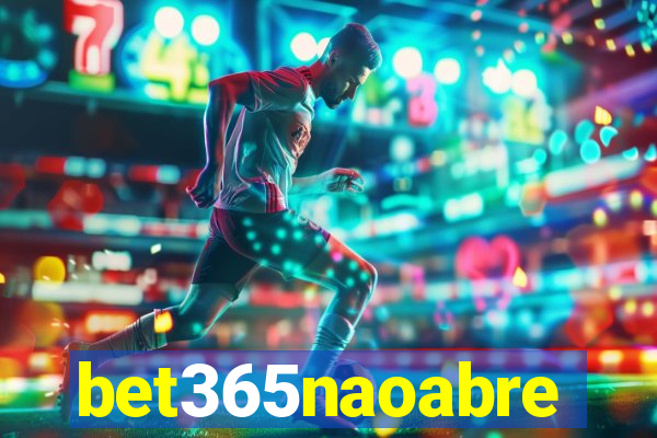 bet365naoabre