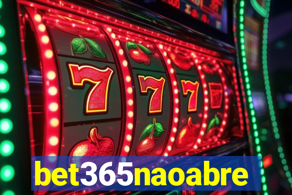 bet365naoabre