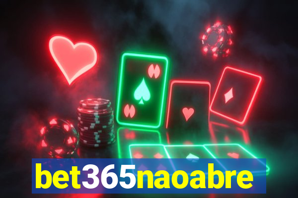 bet365naoabre