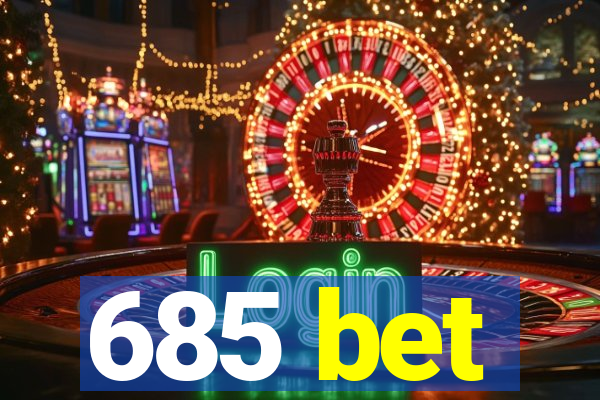 685 bet