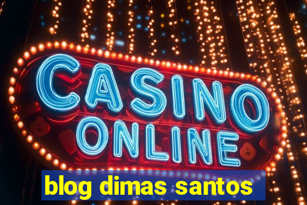 blog dimas santos