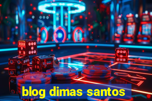 blog dimas santos