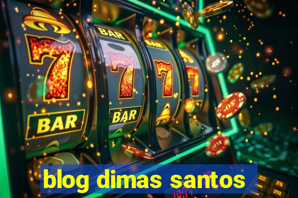 blog dimas santos